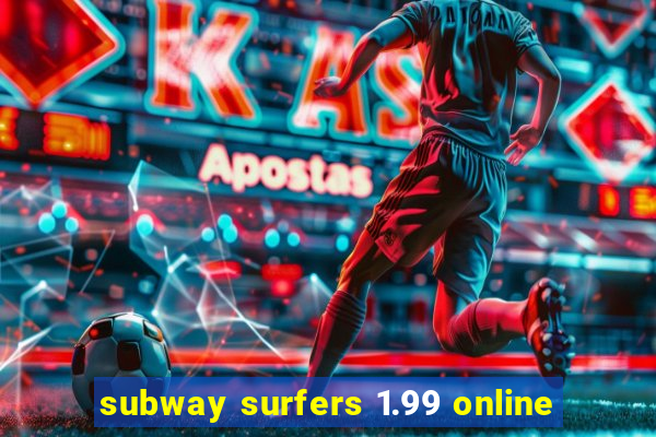 subway surfers 1.99 online